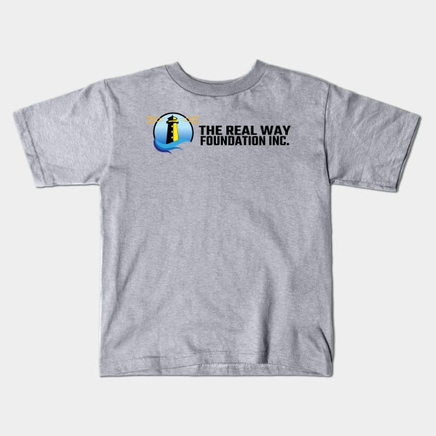 The Real Way Foundation Full Logo Kids T-Shirt by The Real Way Foundation